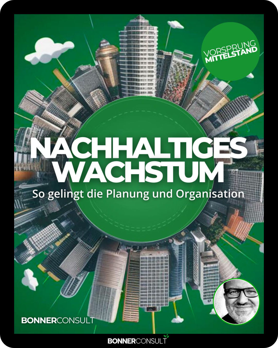 Nachhaltiges Wachstum - So gelingt Planung und Organisation der Unternehmensexpansion by Martin Bonner and BONNERCONSULT - Marktmonitor™